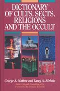 Dictionary of Cults, Sects, Religions and the Occult cover