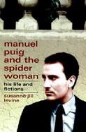 Manuel Puig and the Spiderwoman: His Life and Fictions cover