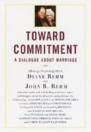 Toward Commitment A Diologue About Marriage cover