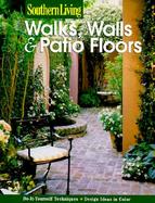 Walks, Walls, & Patio Floors: Design Ideas, Installation, Upkeep cover
