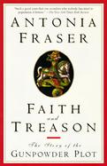 Faith and Treason The Story of the Gunpowder Plot cover