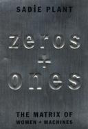 Zeros and Ones: Digital Women and the New Technoculture cover