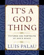It's a God Thing: Pictures and Portraits of God's Grace cover