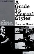 A Guide to Musical Styles From Madrigal to Modern Music cover