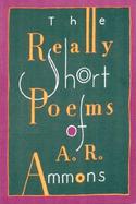 The Really Short Poems of A.R. Ammons cover