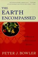 The Earth Encompassed A History of the Environmental Sciences cover