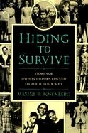 Hiding to Survive Stories of Jewish Children Rescued from the Holocaust cover