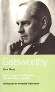 Galsworthy Five Plays Strife, Justice, the Eldest Son, the Skin Game and Loyalties cover