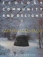 Ecology, Community and Delight Sources of Values in Landscape Architecture cover