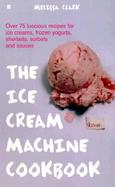 The Ice Cream Machine Cookbook cover