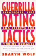 Guerrilla Dating Tactics: Strategies, Tips, and Secrets for Finding Romance cover