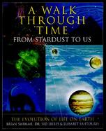 A Walk Through Time From Stardust to Us  The Evolution of Life on Earth cover