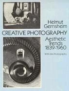 Creative Photography Aesthetic Trends, 1839-1960 cover
