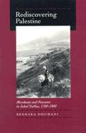 Rediscovering Palestine Merchants and Peasants in Jabal Nablus, 1700-1900 cover