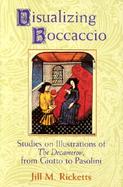 Visualizing Boccaccio Studies on Illustrations of the Decameron, from Giotto to Pasolini cover