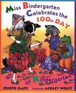 Miss Bindergarten Celebrates the 100th Day of Kindergarten cover