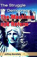The Struggle for Democracy The Machines and Reform cover