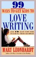 99 Ways to Get Kids to Love Writing, and 10 Easy Tips for Teaching Them Grammar cover