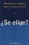 Se Elige? 300 Preguntas Y Respuestas Sobre Del Homsexualidad cover