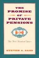 The Promise of Private Pensions The First Hundred Years cover