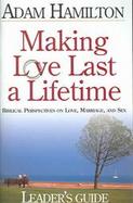 Making Love Last a Lifetime Biblical Perspectives On Love, Marriage And Sex cover
