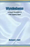 Wyndedanse A Royal Chronicle of 17th Century Siam cover