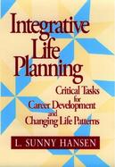 Integrative Life Planning Critical Tasks for Career Development and Changing Life Patterns cover