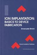 Ion Implantation Basics to Device Fabrication cover