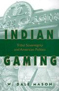 Indian Gaming Tribal Sovereignty and American Politics cover