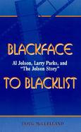 Blackface to Blacklist Al Jolson, Larry Parks and 