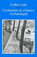 Confessions of a Literary Archaeologist cover