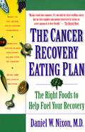 The Cancer Recovery Eating Plan The Right Foods to Help Fuel Your Recovery cover