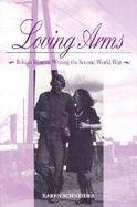 Loving Arms British Women Writing the Second World War cover