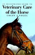 Illustrated Guide to Veterinary Care of Horses cover