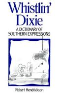 Whistlin' Dixie A Dictionary of Southern Expressions cover