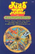 The Kids' World Almanac of Transportation: Rockets, Planes, Trains, Cars, Boats, and Other Ways to Get There cover