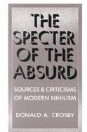 Specter of the Absurd: Sources and Criticisms of Modern Nihilism cover