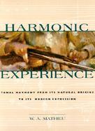 Harmonic Experience Tonal Harmony from Its Natural Origins to Its Modern Expression cover