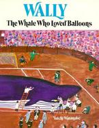 Wally the Whale Who Loved Balloons cover