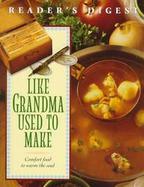 Reader's Digest Like Grandma Used to Make A Treasury of Fondly Remembered Dishes cover