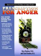 Prescription for Anger Coping With Angry Feelings and Angry People cover