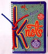 The Klutz Book of Knots How to Tie the World's 25 Most Useful Hitches, Ties, Wraps, and Knots cover