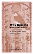 Why Kemet? A Cultural Awakening  An African-Centered Journey into Ancient Egypt cover