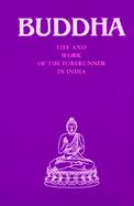 Buddha Life and Work of the Forerunner in India cover