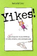 Yikes! A Smart Girl's Guide to Surviving Tricky, Sticky, Icky Situations cover
