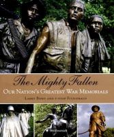 The Mighty Fallen Our Nation's Greatest War Memorials cover