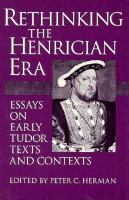 Rethinking the Henrician Era Essays on Early Tudor Texts and Contexts cover