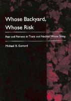 Whose Backyard, Whose Risk: Fear and Fairness in Toxic and Nuclear Waste Siting cover