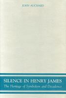 Silence in Henry James: The Heritage of Symbolism and Decadence cover