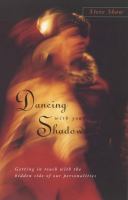 Dancing with Your Shadow: Getting in Touch with the Hidden Side of Our Personalities cover